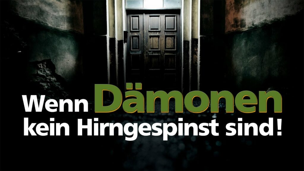 Wenn Dämonen kein Hirngespinst sind
