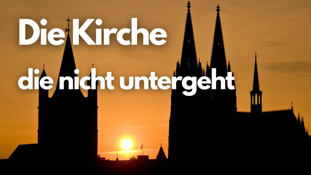 Die Kirche, die nicht untergeht