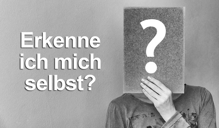 Erkennen wir uns selbst?