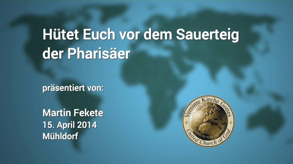 Hütet Euch vor dem Sauerteig der Pharisäer