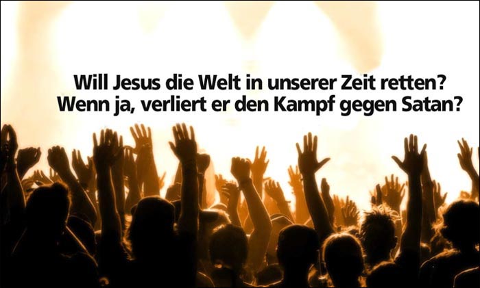 Will Jesus die Welt in unserer Zeit retten?